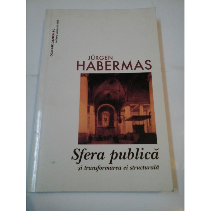 SFERA PUBLICA SI TRANSFORMAREA EI STRUCTURALA - Jurgen Habermas